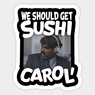 We Should Get Sushi Carol, sushi lover Sticker